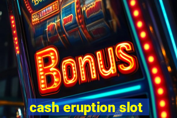 cash eruption slot