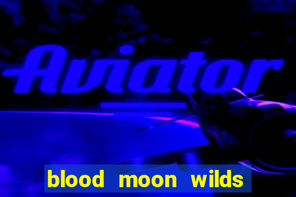 blood moon wilds slot free play