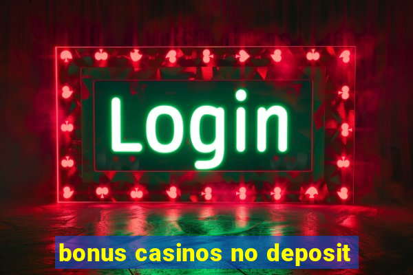 bonus casinos no deposit