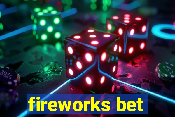 fireworks bet