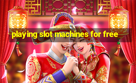 playing slot machines for free