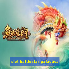 slot battlestar galactica