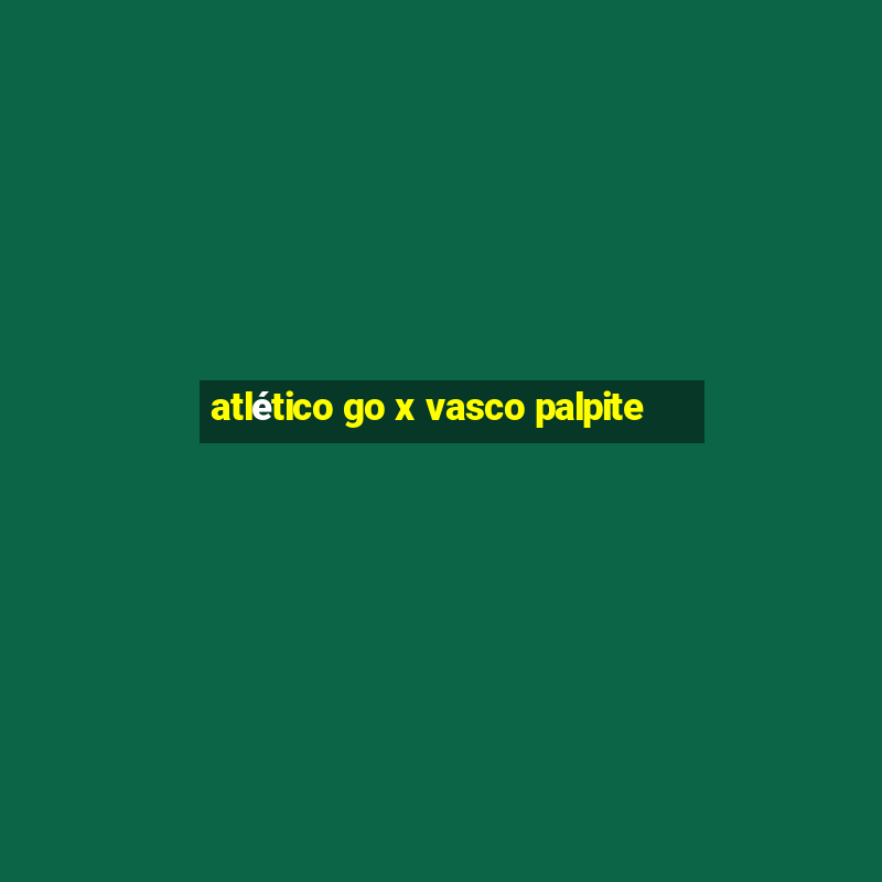 atlético go x vasco palpite