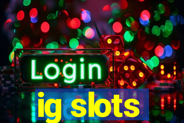 ig slots