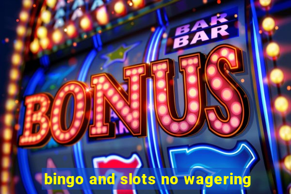 bingo and slots no wagering