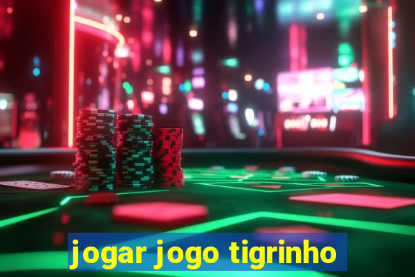 jogar jogo tigrinho