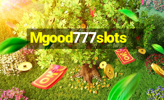 Mgood777slots