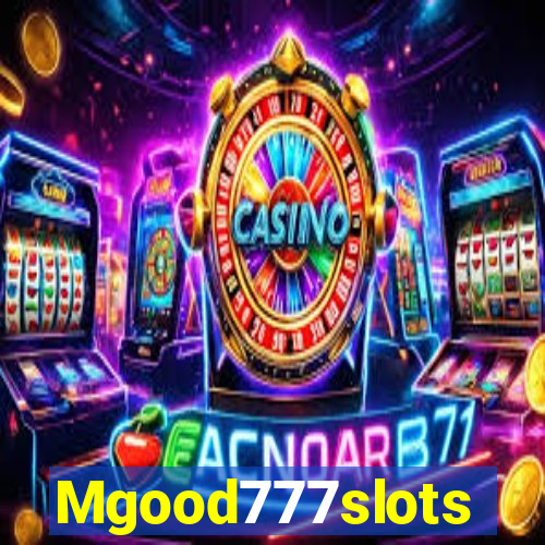 Mgood777slots