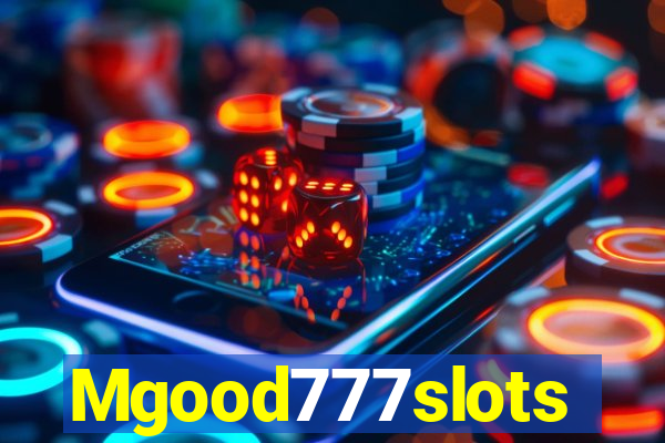 Mgood777slots