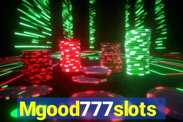 Mgood777slots