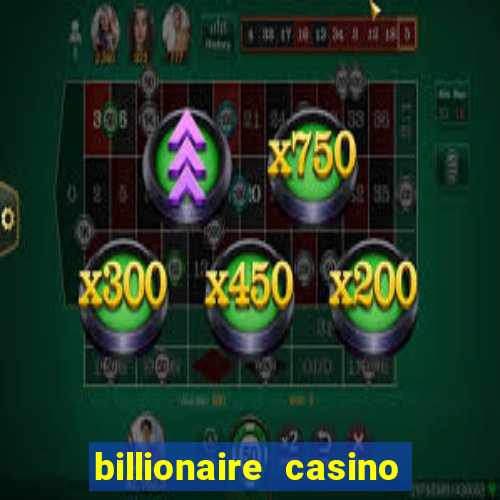 billionaire casino app real money