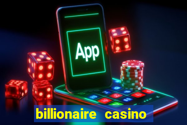 billionaire casino app real money