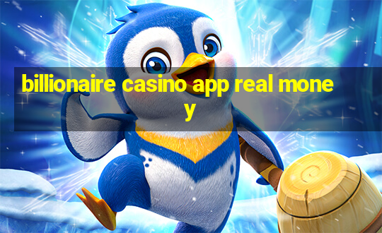 billionaire casino app real money