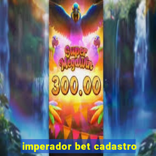 imperador bet cadastro