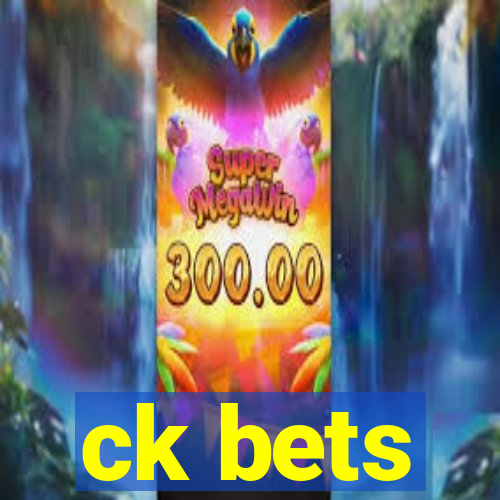 ck bets