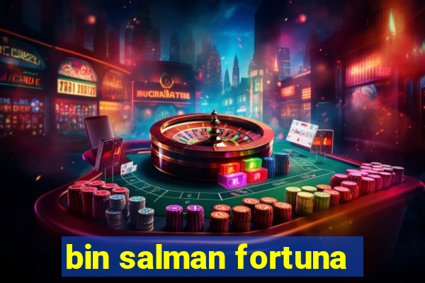 bin salman fortuna