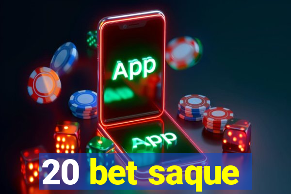 20 bet saque