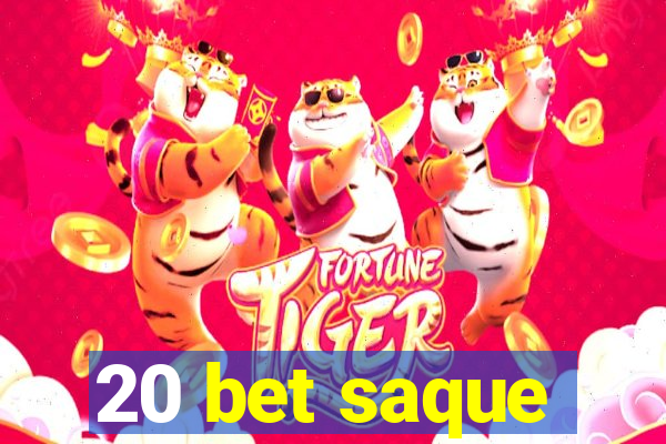 20 bet saque