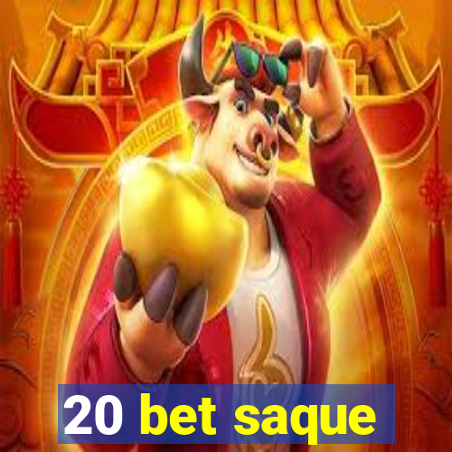 20 bet saque