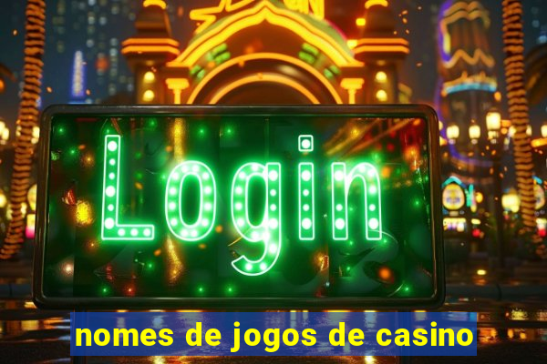 nomes de jogos de casino