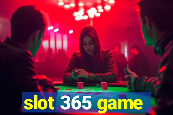 slot 365 game