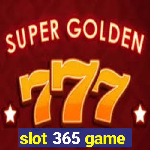 slot 365 game