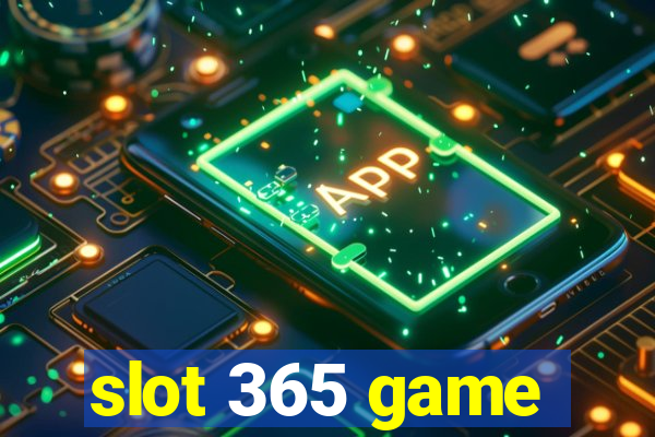 slot 365 game