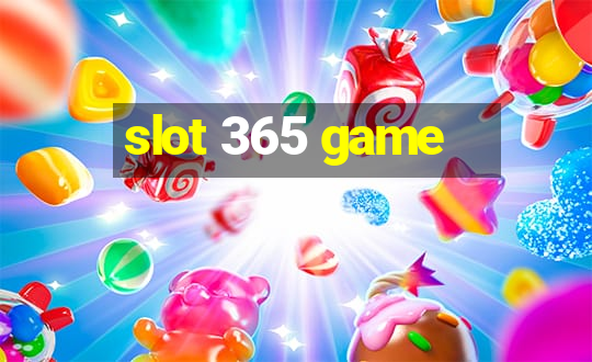 slot 365 game