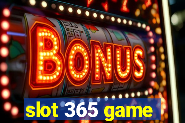 slot 365 game