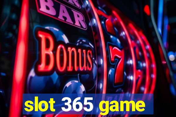 slot 365 game