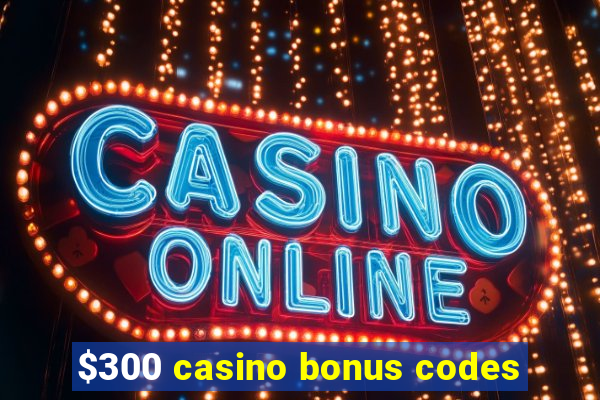 $300 casino bonus codes