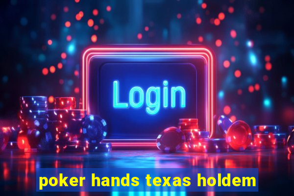 poker hands texas holdem