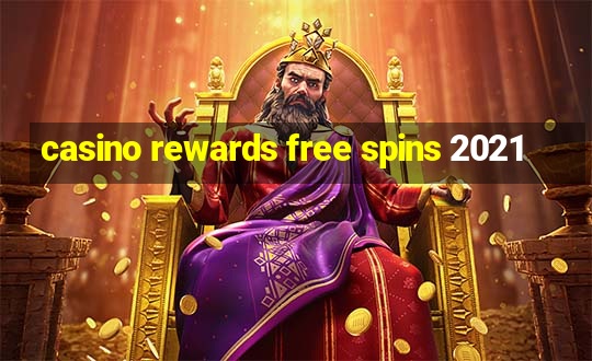 casino rewards free spins 2021