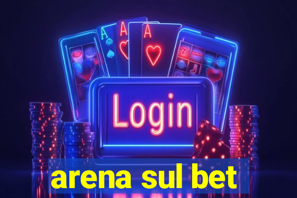 arena sul bet