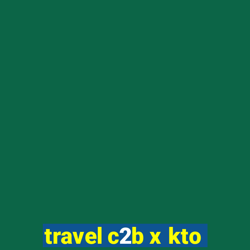 travel c2b x kto