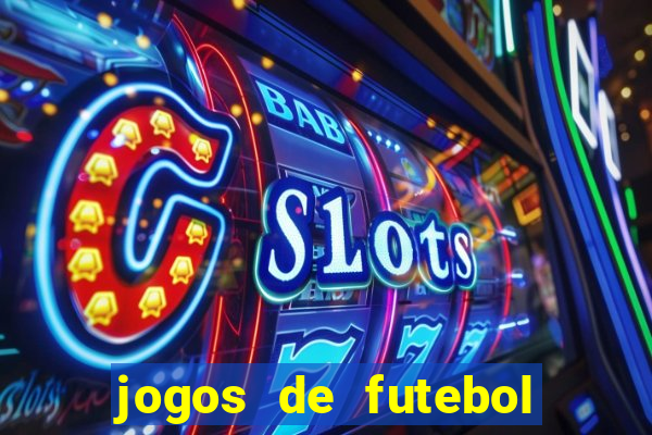 jogos de futebol ao vivo