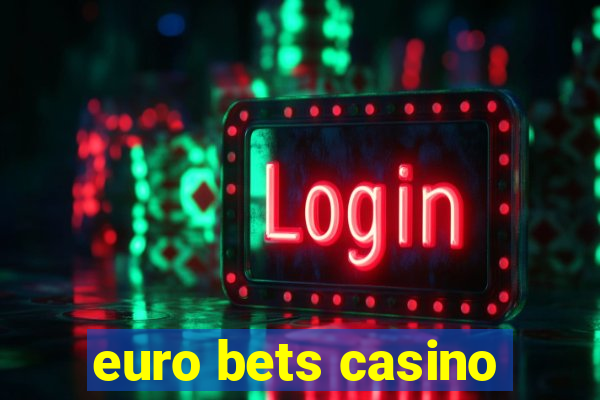 euro bets casino