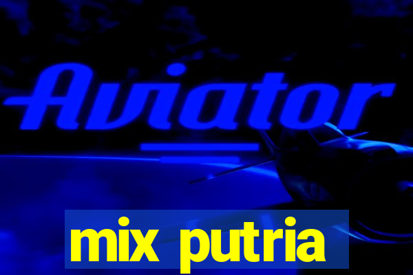 mix putria