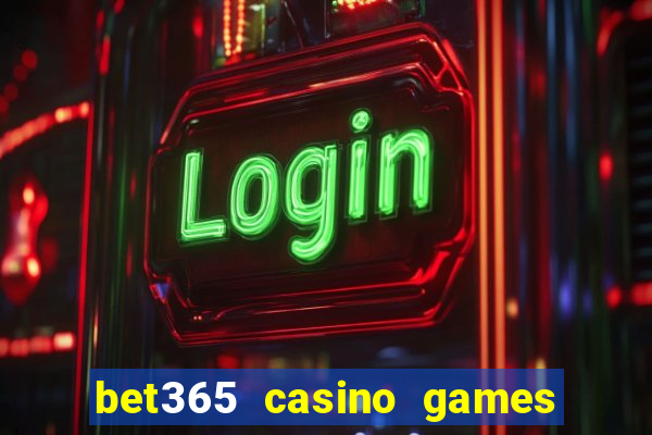 bet365 casino games slots live