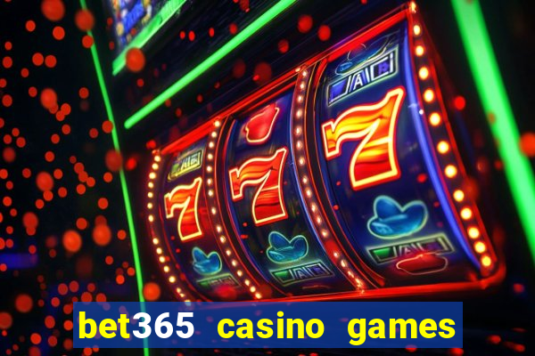 bet365 casino games slots live