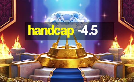 handcap -4.5