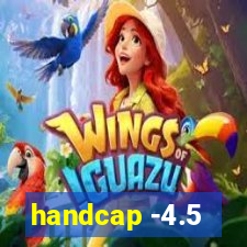 handcap -4.5