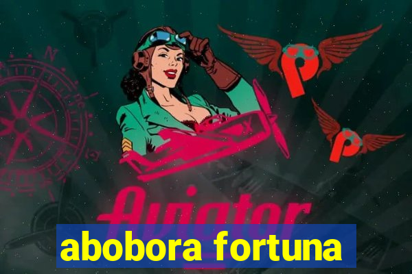 abobora fortuna