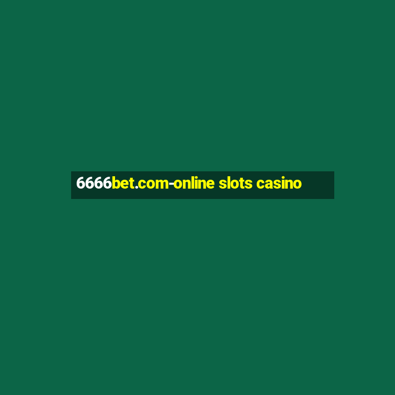 6666bet.com-online slots casino