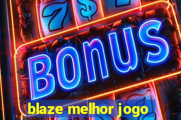 blaze melhor jogo