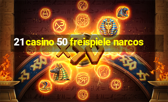 21 casino 50 freispiele narcos