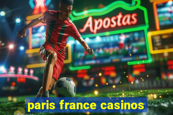 paris france casinos