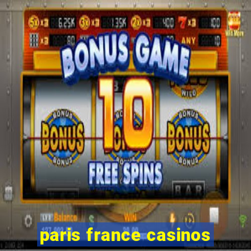 paris france casinos