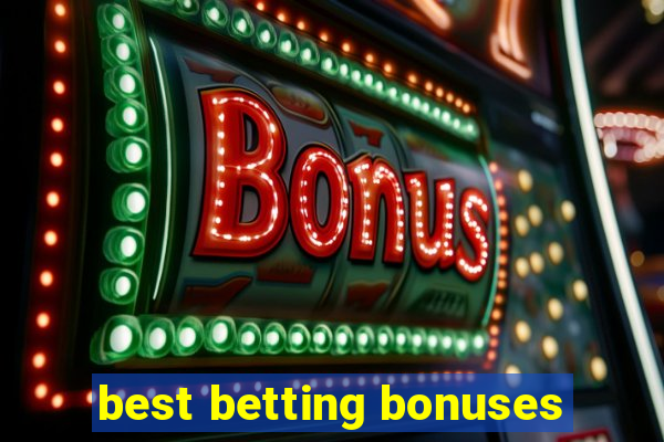 best betting bonuses