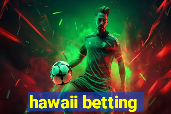 hawaii betting